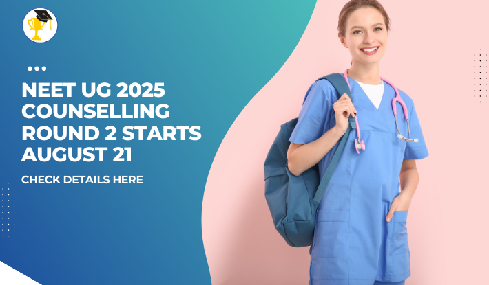 NEET UG 2025 Counselling Round 2 Starts August 21 – Check Details Here